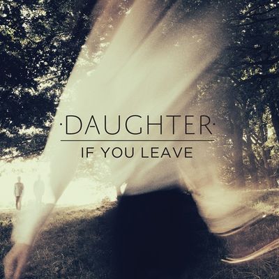 The cover image of If You Leave by Daughter